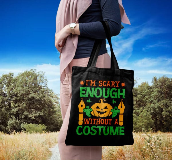 I'm Scary Enough Without A Costume