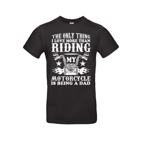 The Only Thing I Love More Than Riding My Motorcycle Is Being A Dad