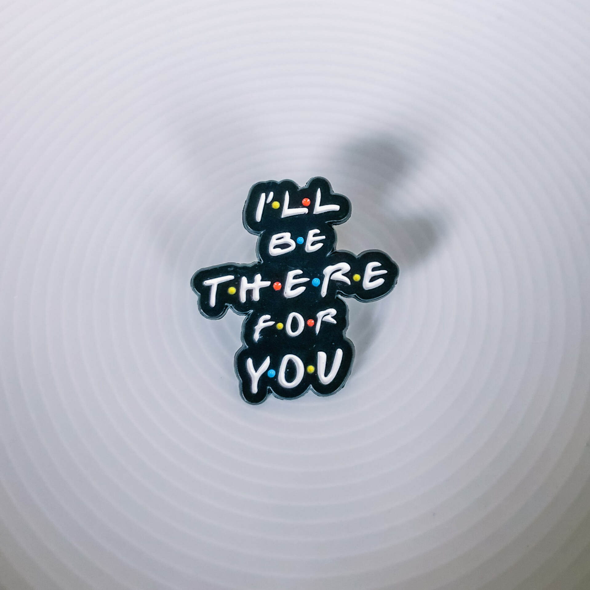 Pin I'll be there for you