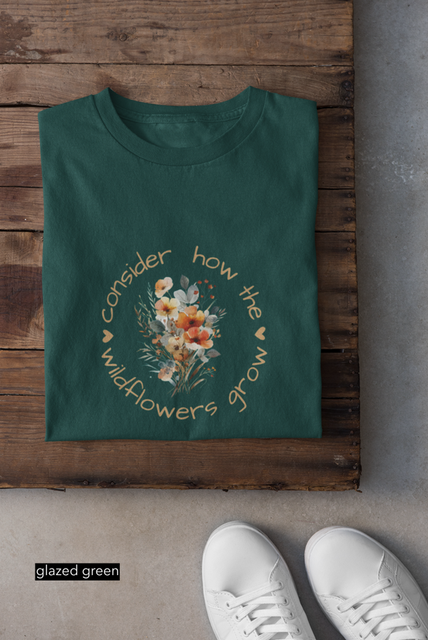 Consider how the wildflowers grow - 100% organic cotton Classic fit