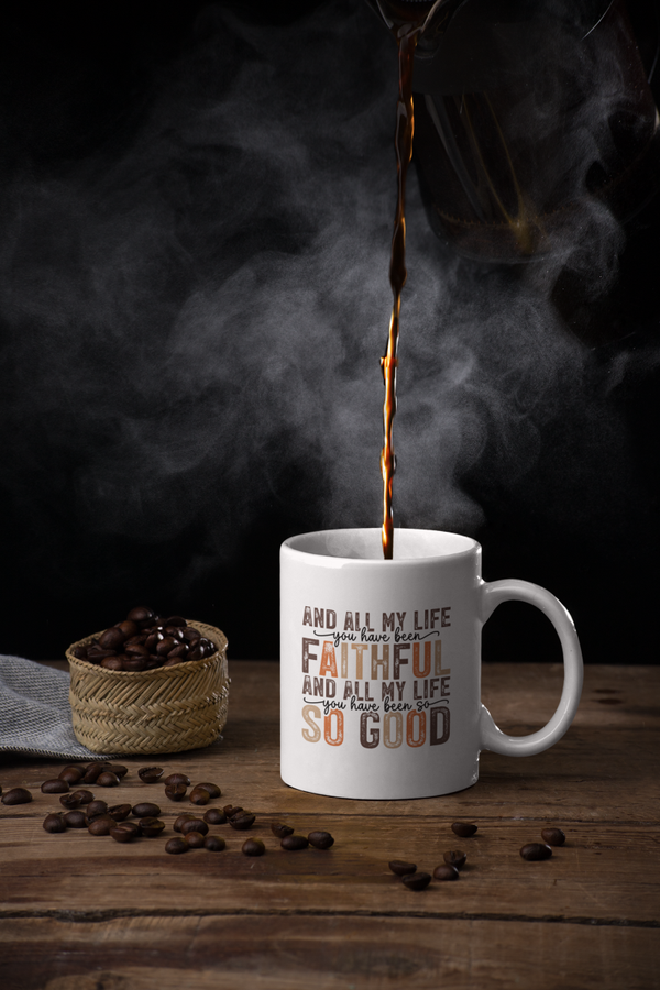All my life you have been so good edle Tasse / Mug