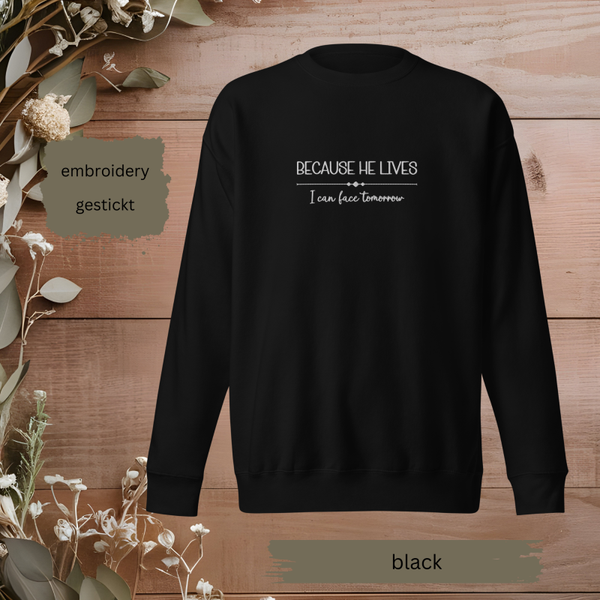 Because he lives embroidery sweater Unisex cozy & warm