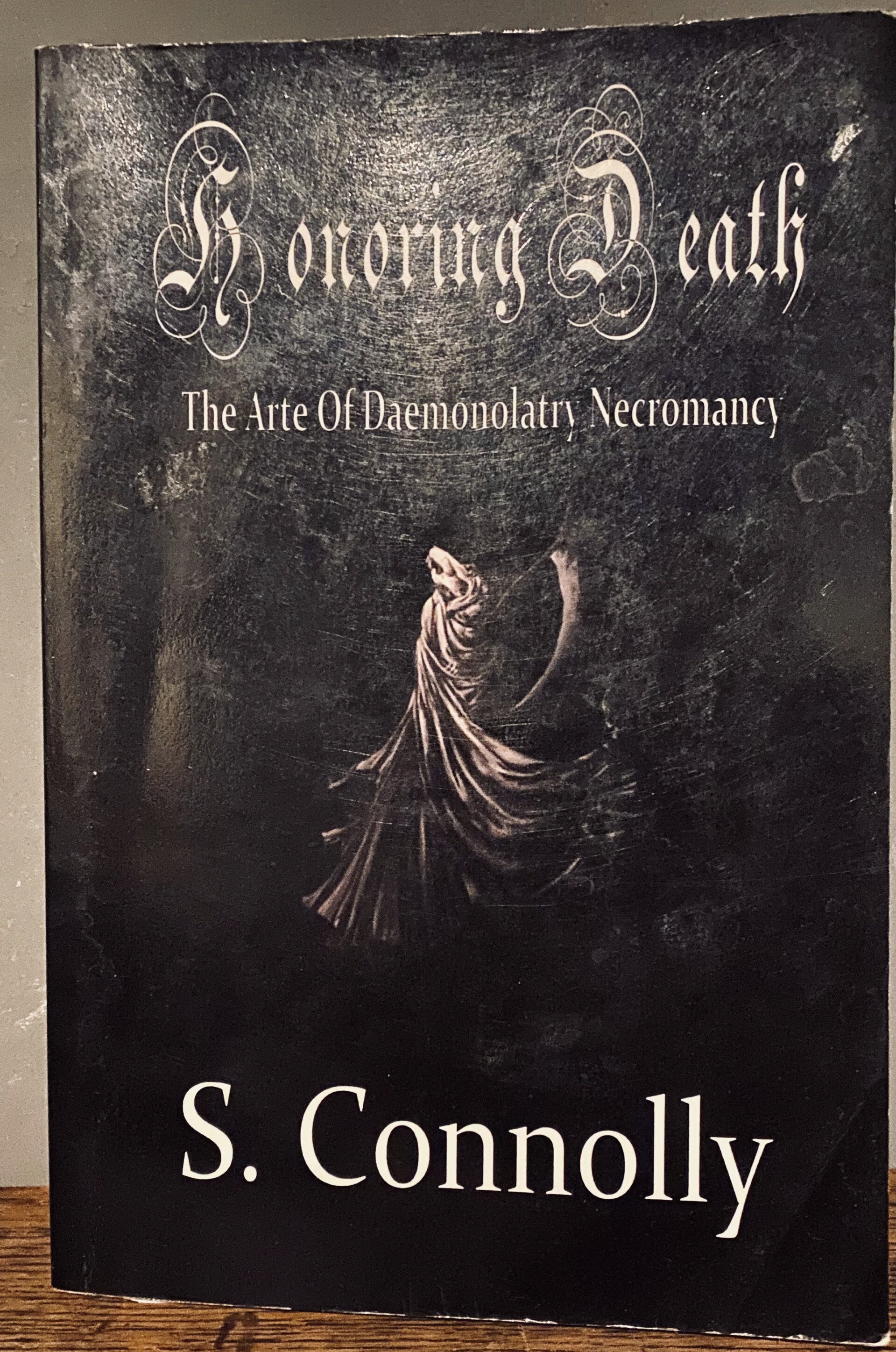 Honoring Death: THE ART OF DAEMONOLATRY NECROMANCY - S CONNELLY