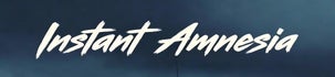 Instant Amnesia