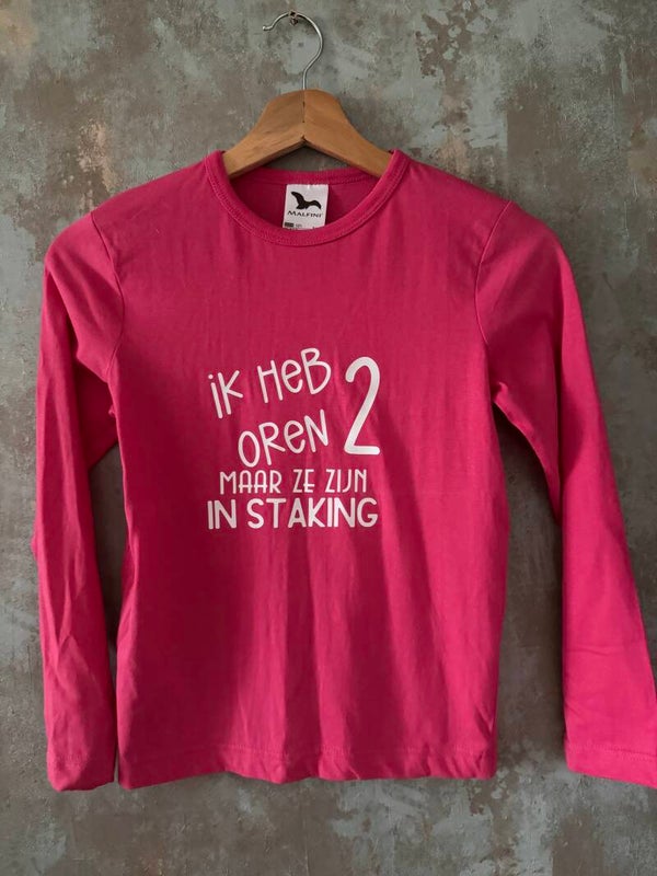 Longsleeve : ik heb 2 oren maar ze zijn in staking