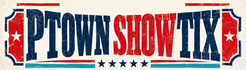 Ptown Show Tix
