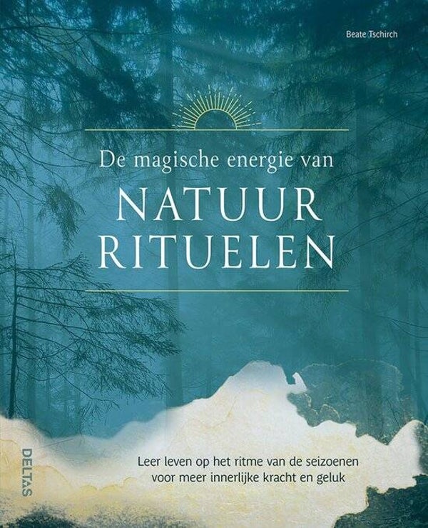 De magische energie van natuurrituelen - Beate Tschirch*