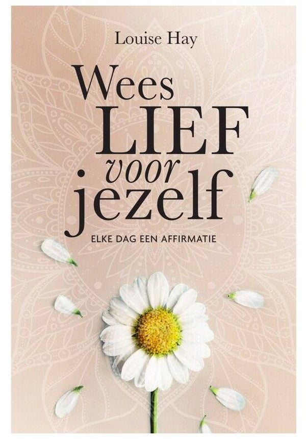 Wees lief voor jezelf - Louise Hay*