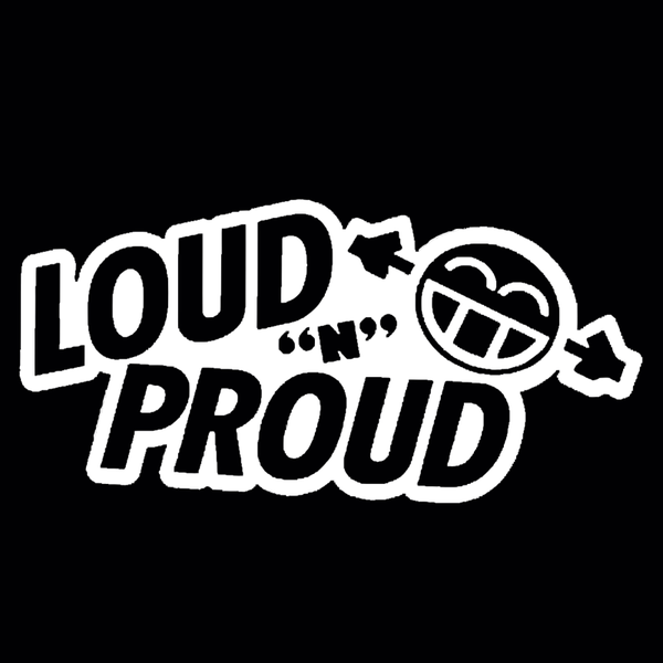 Loud & Proud sticker