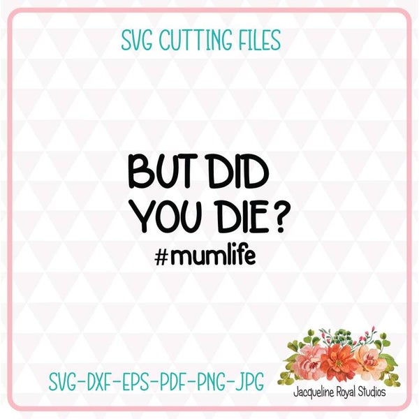 But Did You Die Cut File