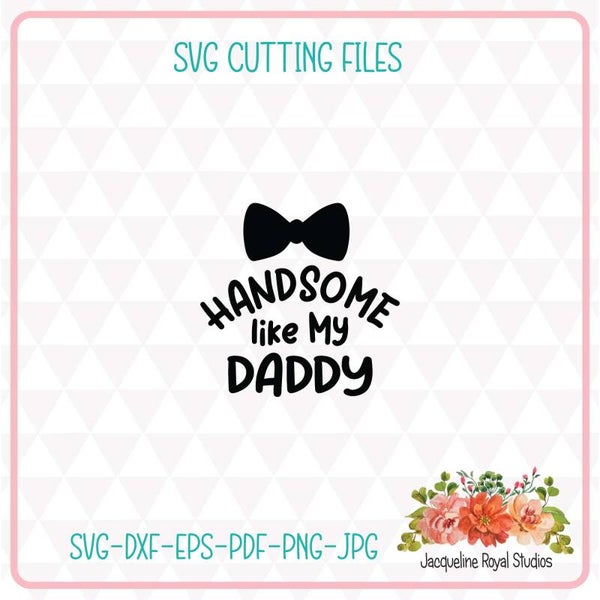 Handsome Like Daddy Cut File