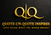 "QUOTE-UN-QUOTE INSPIRES"