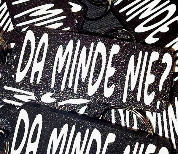 DA MINDE NIE? sleutelhangers