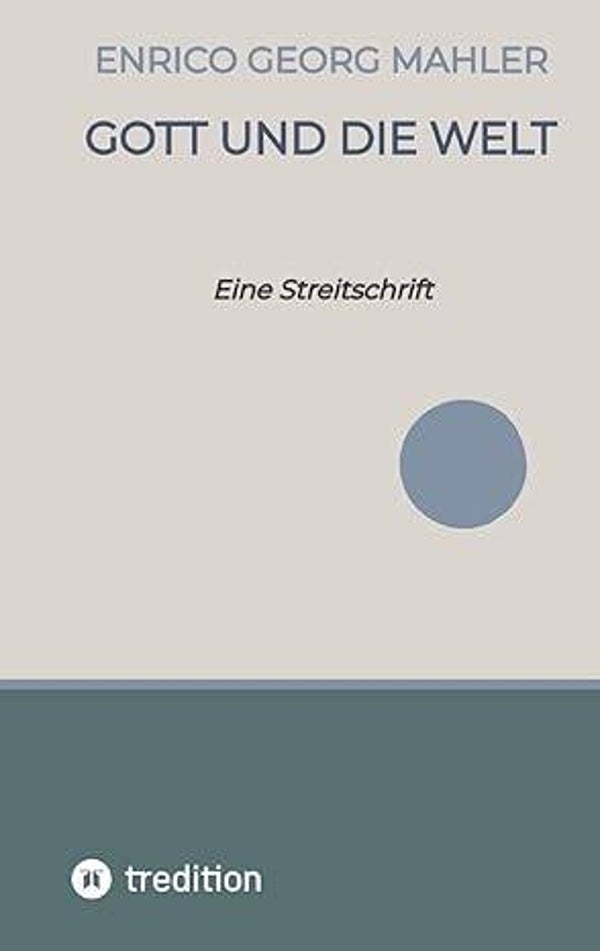 Gott und die Welt - Eine Streitschrift