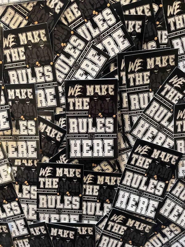 We make the rules here stickers