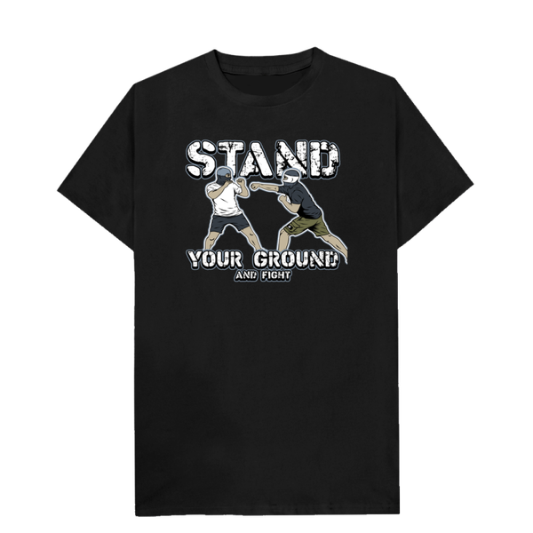 Stand your ground and fight T-shirt