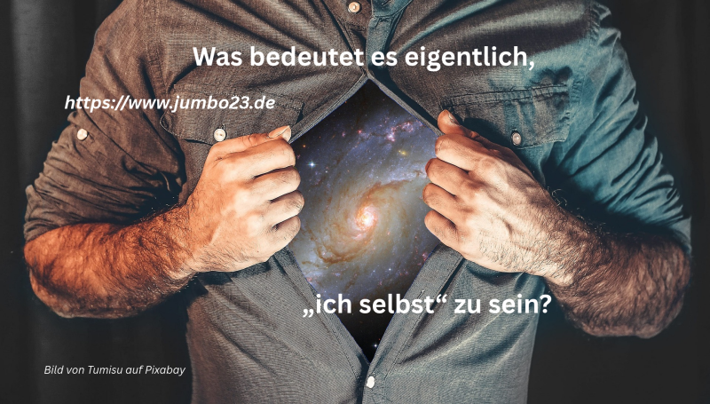 Was bedeuted es eigentlich, "ich selbst" zu sein?