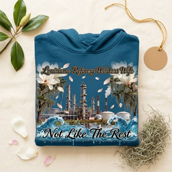 Louisiana refinery wife design in Tshirt and hoodie