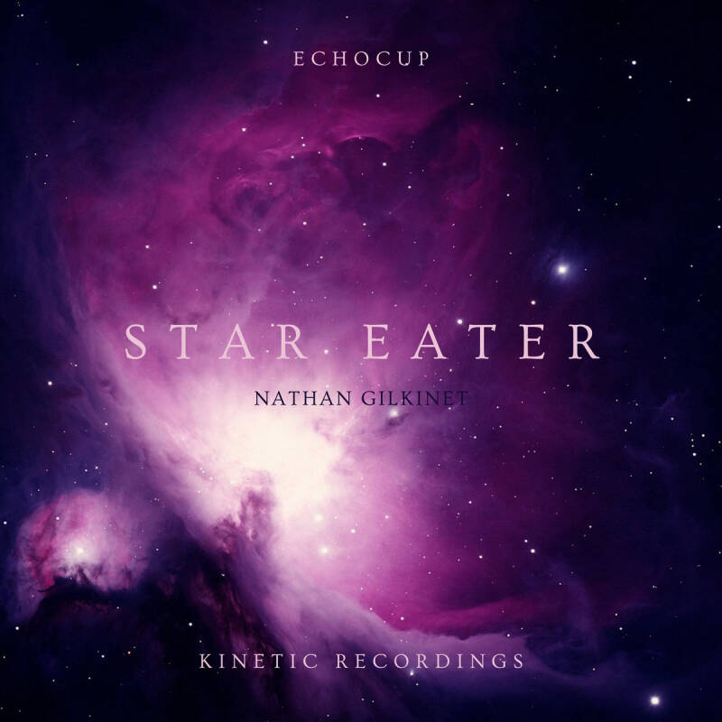 Nathan Gilkinet &amp; Echocup — Star Eater - EP