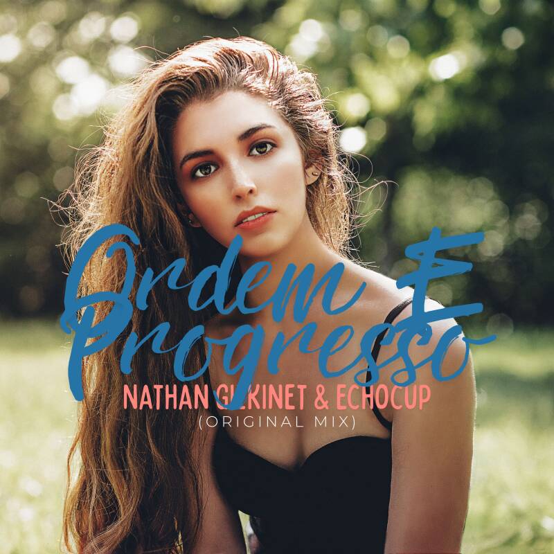 Nathan Gilkinet &amp; Echocup — Ordem E Progresso - Single