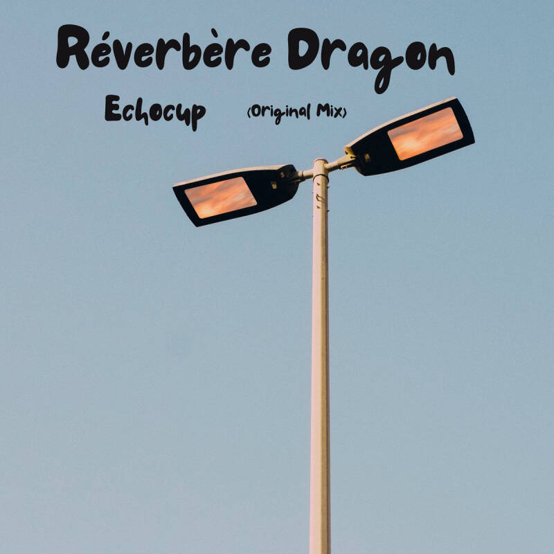 Echocup — Réverbère Dragon - Single