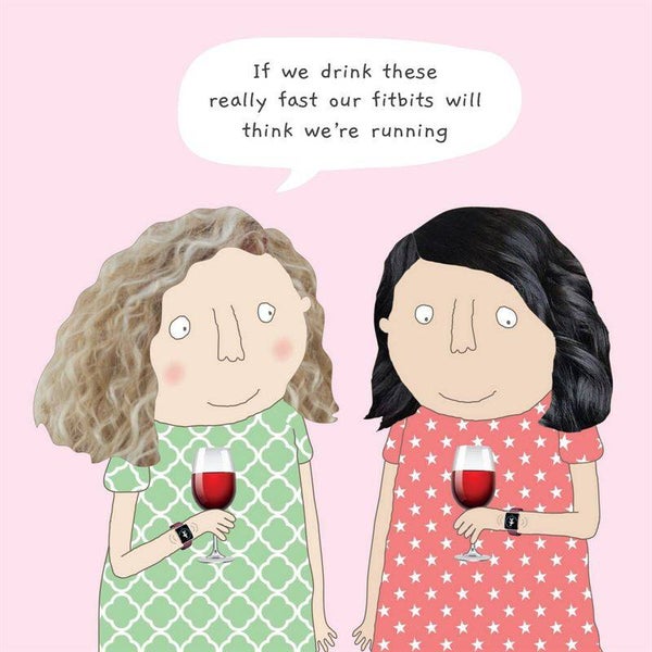 Rosie Made A Thing | Drink Fast - Humour Card