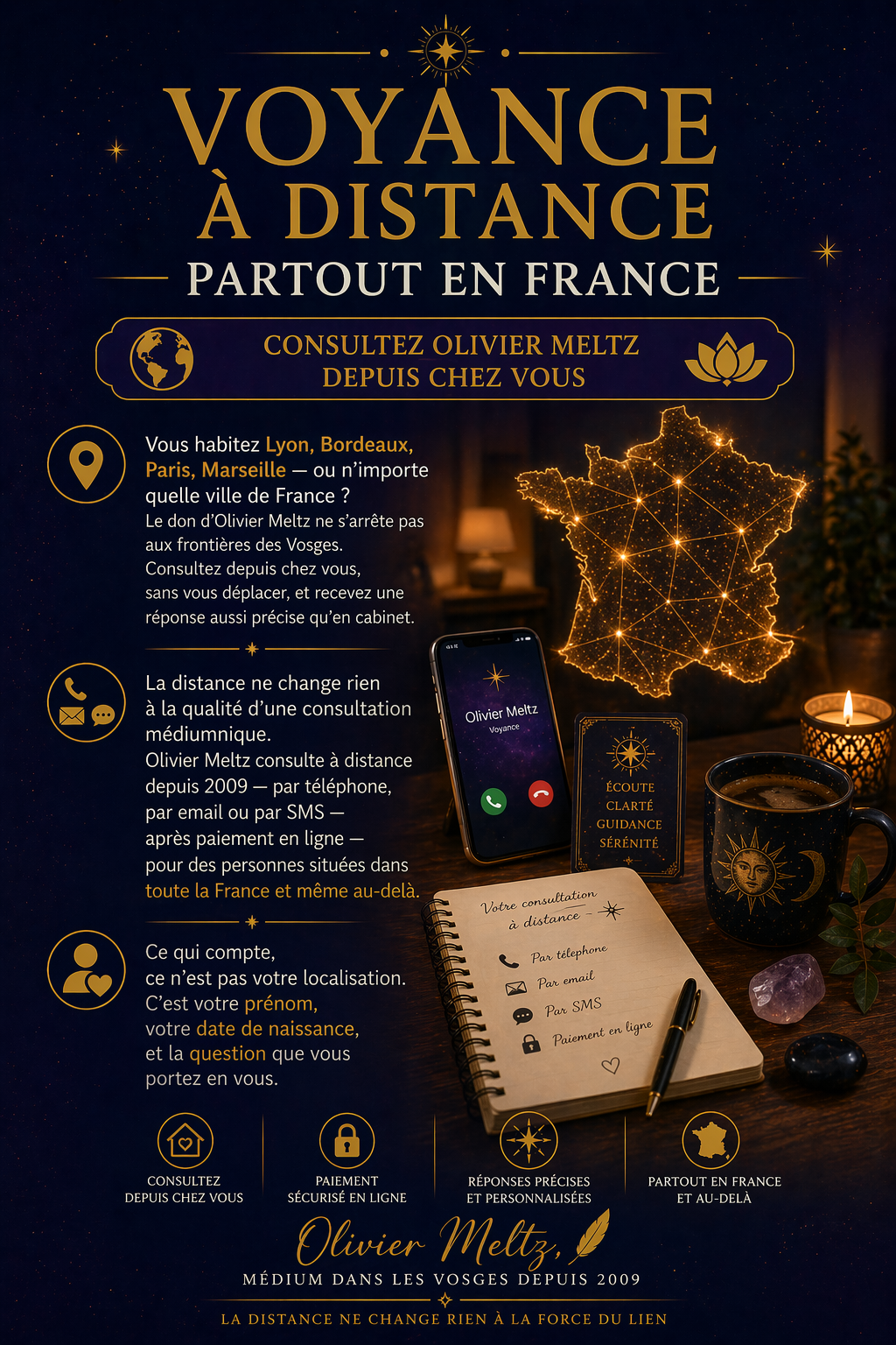 Voyance à distance partout en France : Olivier Meltz, médium expérimenté, vous accompagne par téléphone, SMS ou email pour des réponses claires, rapides et personnalisées, où que vous soyez.