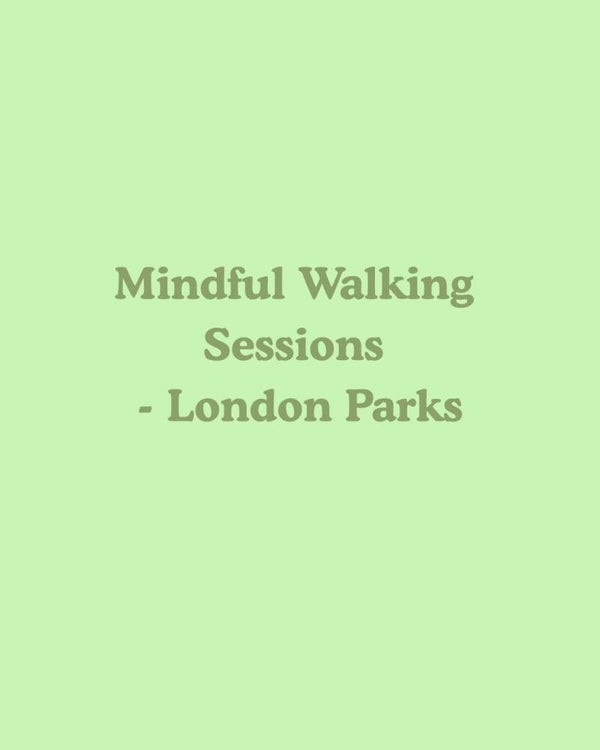 Mindful Walking Sessions (London Parks)