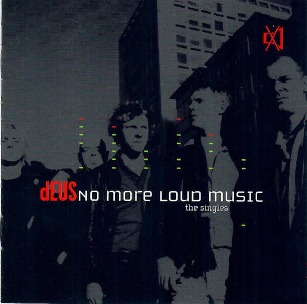 dEUS - No more loud music (the singles)
