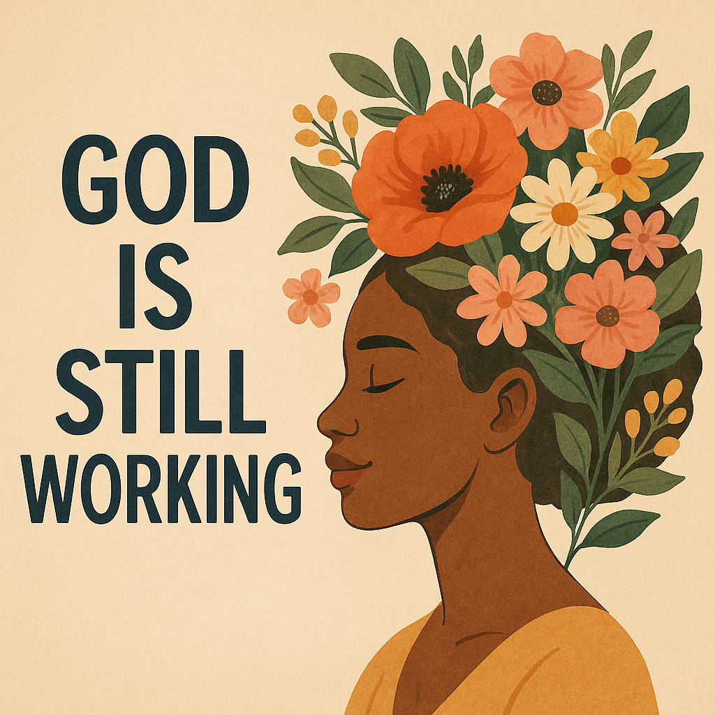 God Is Still Working – Inspirational Faith Art Print | 1010
