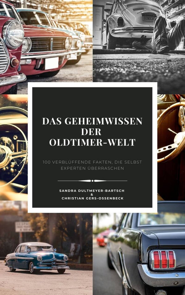 Das Geheimwissen der Oldtimer-Welt - 100 verblüffende Fakten, die selbst Experten überraschen