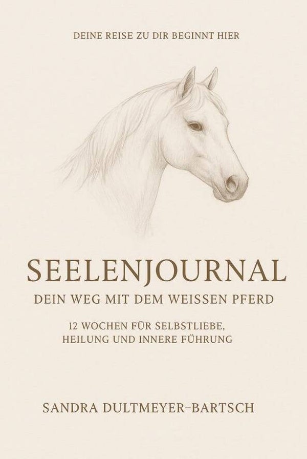 SEELENJOURNAL - In nur 12 Wochen zu mehr Selbstliebe, Heilung und innere Führung