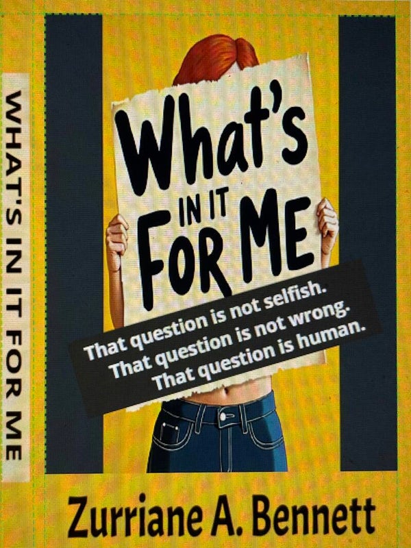 What's In It for Me: Your breakthrough begins the moment you decide your life matters, and you start asking, What’s in it for me?