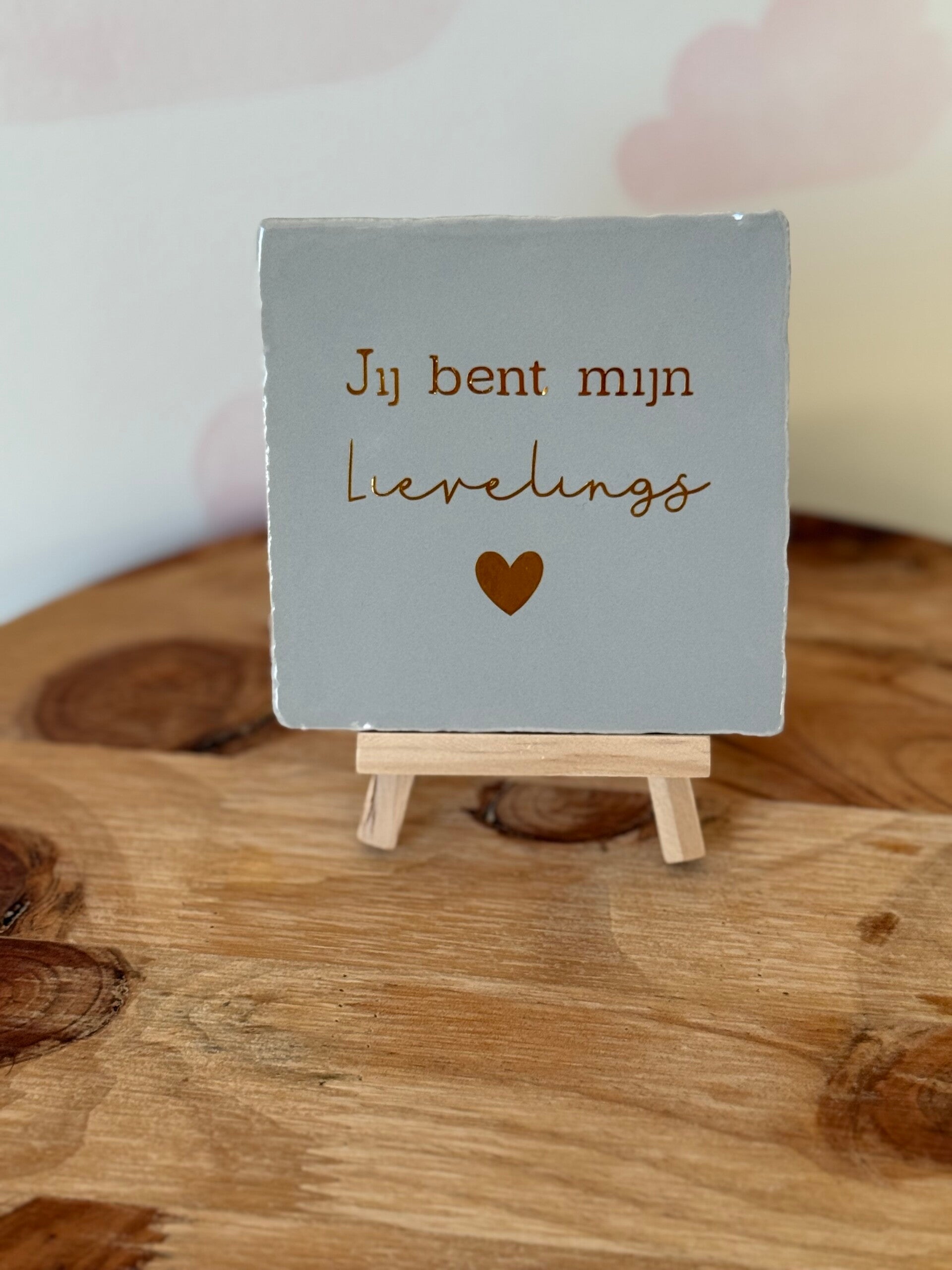 Tegeltje 10x10 - Lievelings