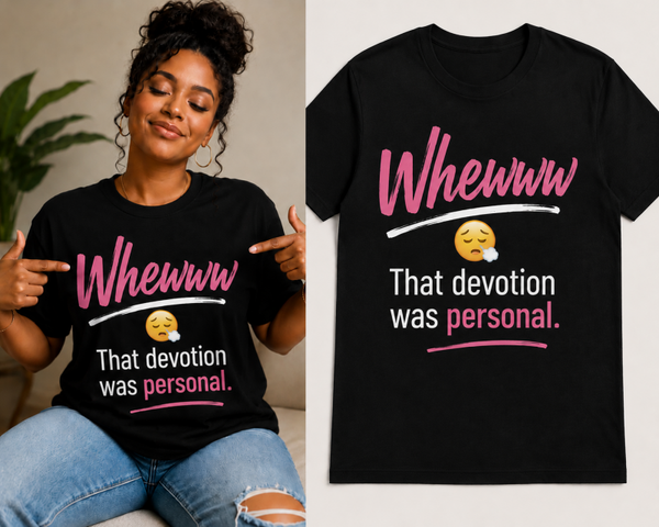 Personal Whewww — That Devotion Was Personal T-Shirt