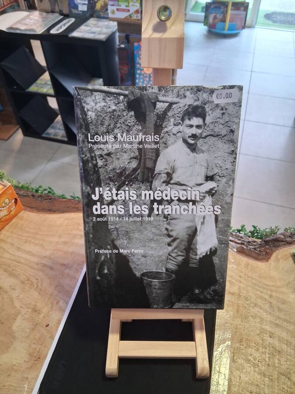 J'etais Medecin Dans Les Tranchees : Louis Maufrais Livre