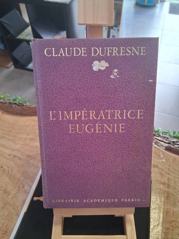 Claude Dufresne - L'imperatrice Eugenie Livre