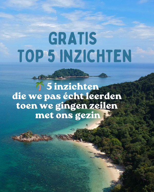 GRATIS: 5 inzichten die we pas écht leerden toen we gingen zeilen met ons gezin