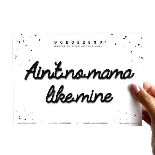 Quote FAMILY : Ain't no mama like mine