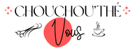 Chouchou&#039;thé vous