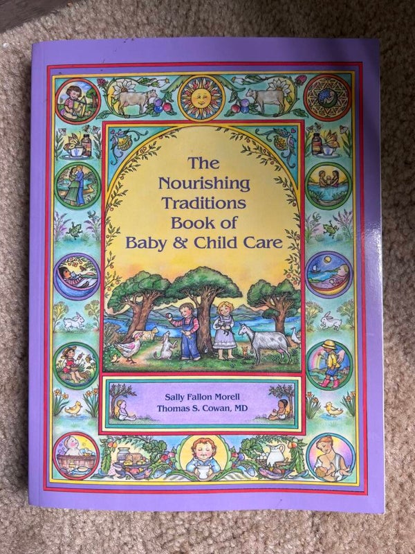 The Nourishing Traditions Book of Baby & Child Care by Sally Fallon Morell, Thomas S. Cowan, MD