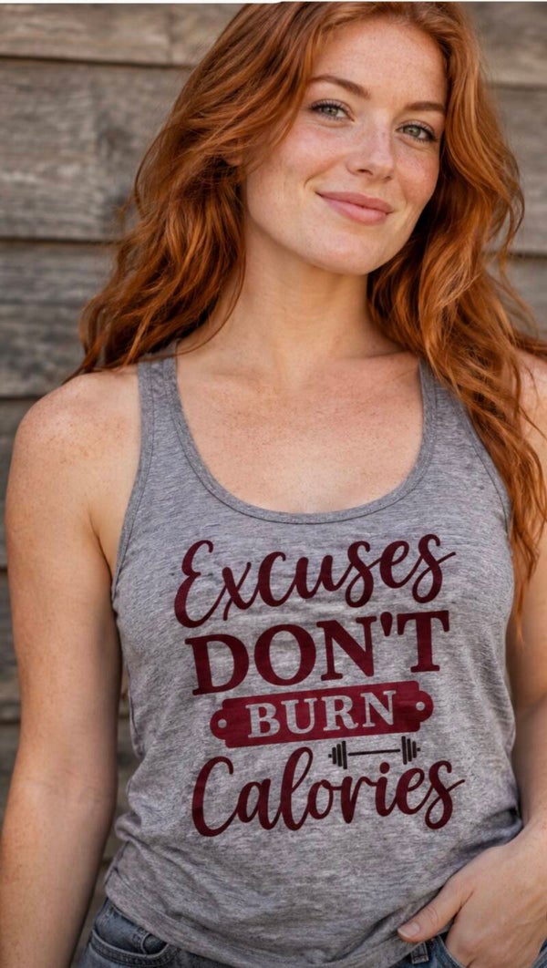 Excuses don't burn Calories