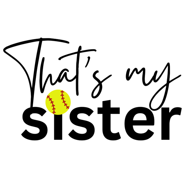 That's My Sister Softball Short Sleeve T-Shirt