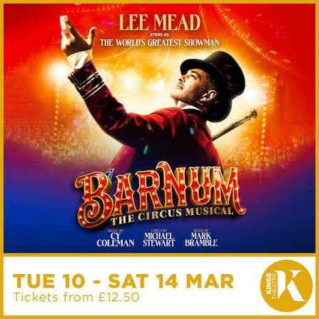 Greatest showman Barnum Lee mead kings theatre 