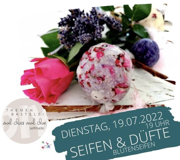 Dienstag, 19.07.2022 | 19 Uhr Seifen&Düfte Blütenseifen