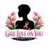 GIRL LOVE ON YOU FOUNDATION