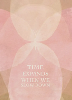 Postcard ´´Time expands when we slow down´´