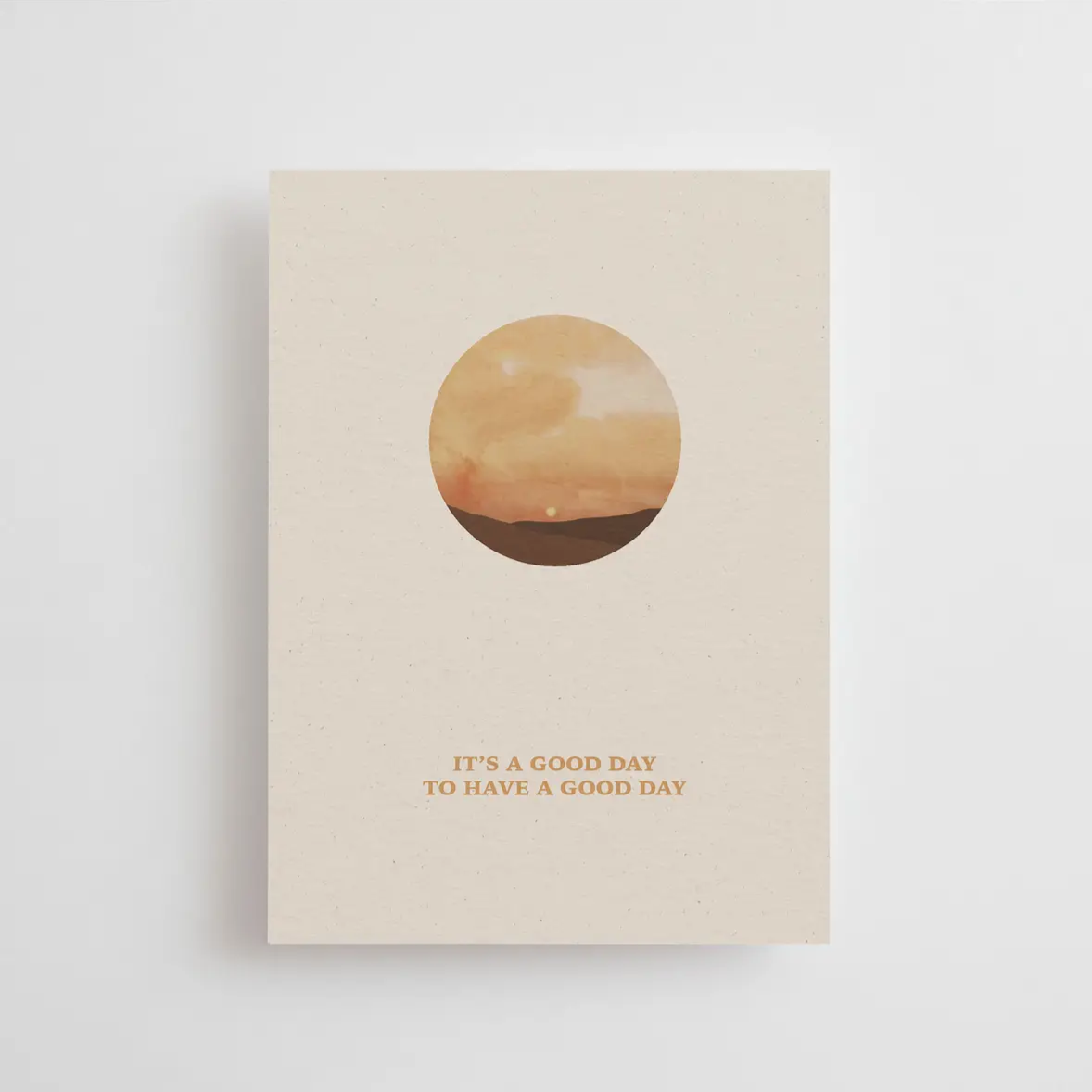 Postcard Huis van Mijn ''Its a good day to have a good day´´