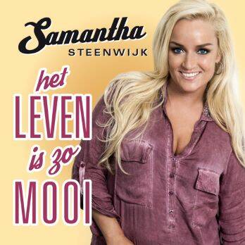 Samantha Steenwijk, Het leven is zo mooi