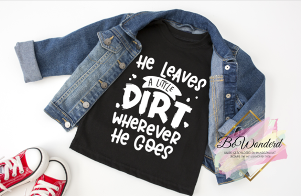 Shirt "a little dirt"